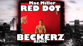 Mac Miller: Red Dot - BECKERZ REMIX