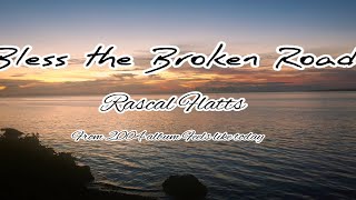 Video thumbnail of "Bless the Broken Road - Rascal Flatts version w/ lyrics"