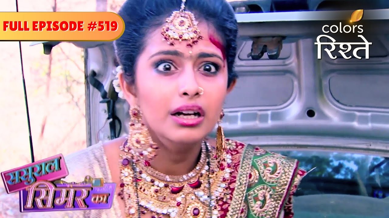 Veeru Takes Roli Down the Cliff! | sasural Simar Ka | Full Episode 519 | Colors Rishtey
