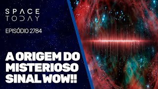 A ORIGEM DO MISTERIOSO SINAL WOW!!!