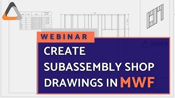 How to Create Subassembly Shop Drawings