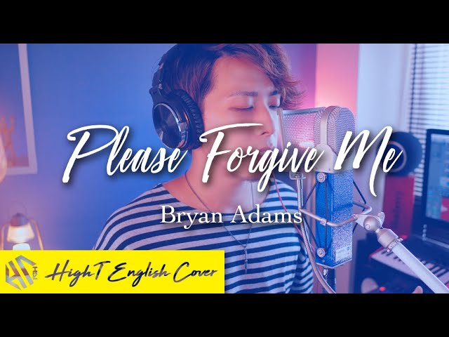 Please Forgive Me - Bryan Adams (Cover by HighT)