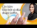 Học Nail cơ bản - Day 1: Đắp bột và làm chủ cục bột