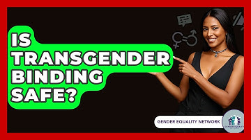 Is Transgender Binding Safe? - Gender Equality Network