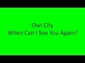 Owl City - When Can I See You Again? LYRICS