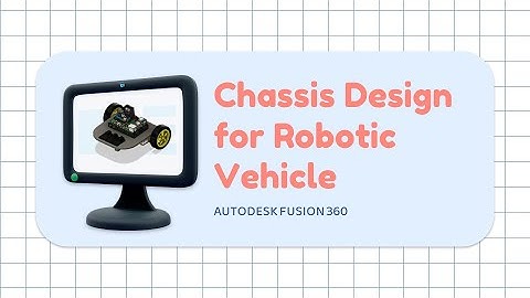 Robotic Vehicle Chassis and Castor Ball – Autodesk Fusion 360