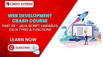 Web Development Crash Course - Part 03 - Java Script Variables,Data Types & Functions #credosystemz