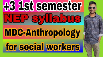 Plus 3 1st semester MDC-Anthropology for social workers Nep syllabus||plus 3 1st semester MDC