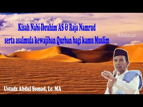 Kisah Nabi Ibrahim AS & Raja Namrud, serta kewajiban Qurban bagi kaum Muslim- Ust Abdul Somad Lc, MA