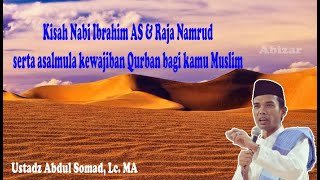 Kisah Nabi Ibrahim AS & Raja Namrud, serta kewajiban Qurban bagi kaum Muslim- Ust Abdul Somad Lc, MA
