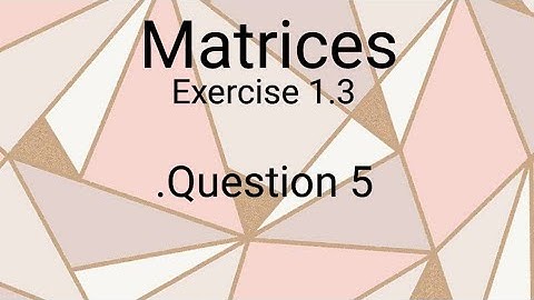 Matrices ll Class 9 ll Exercise 1.3 ll Question # 5 ll learn fastly with alina