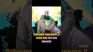 The 1st character of cyberpunk Edgerunners season 2 | #cyberpunk #cyberpunkedgerunners #animenews