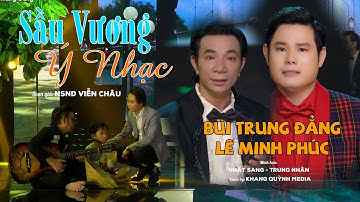 SẦU VƯƠNG Ý NHẠC / BÙI TRUNG ĐẲNG - MINH PHÚC hát nghe như MÌNH CẢNH