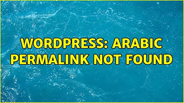 Wordpress: Arabic permalink not found (2 Solutions!!)