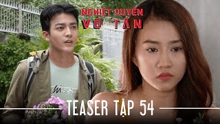 NGHIỆT DUYÊN VÔ TẬN - Teaser 54 | Chúng ta của tương lai | Phim Việt Nam hay nhất 2024