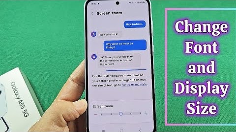 Change Font and Display size for Galaxy A55 phone