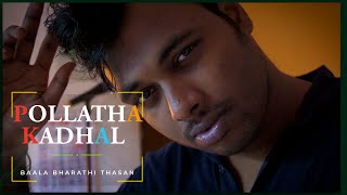 Pollatha Kadhal Official Music Video - @baalabharathithasan