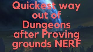 Quickest way out of Dungeons after Proving grounds NERF