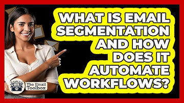What Is Email Segmentation And How Does It Automate Workflows? - TheEmailToolbox.com