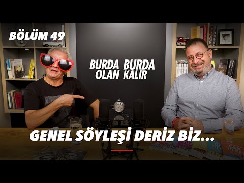 Genel söyleşi deriz biz... | Burda Olan Burda Kalır 49.Bölüm