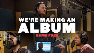 Home Free - We're Making An Album.