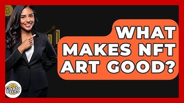 What Makes NFT Art Good? - CryptoBasics360.com