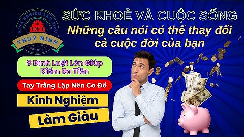 8 ĐỊNH LUẬT LỚN GIÚP KIẾM RA TIỀN - TAY TRẮNG LẬP NÊN CƠ ĐỒ !