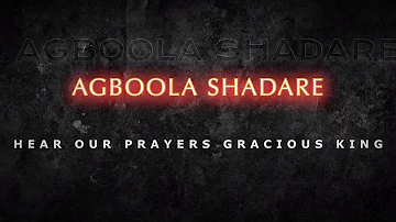 Agboola Shadare Hear our prayers gracious King!