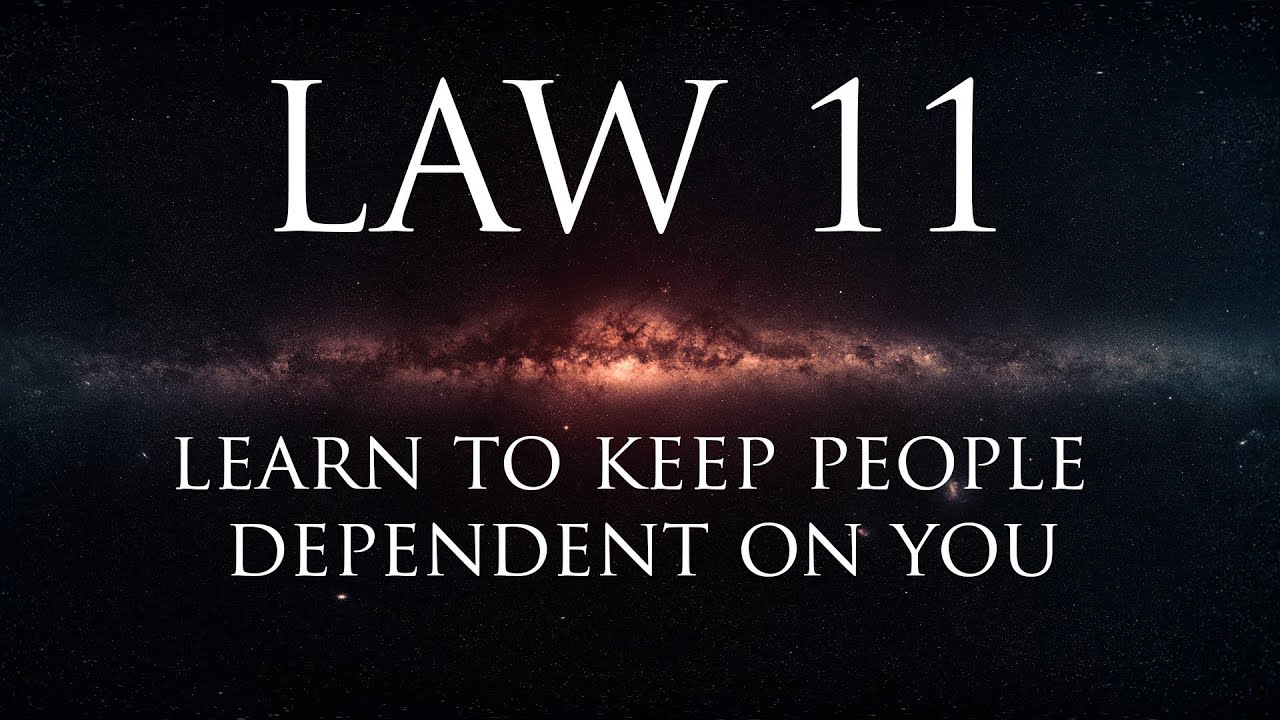 Law 11 Learn to keep people dependent on you YouTube Law 11 Learn to keep people dependent on you YouTube