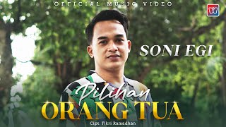 Soni Egi - Pilihan Orang Tua (Official Music Video)