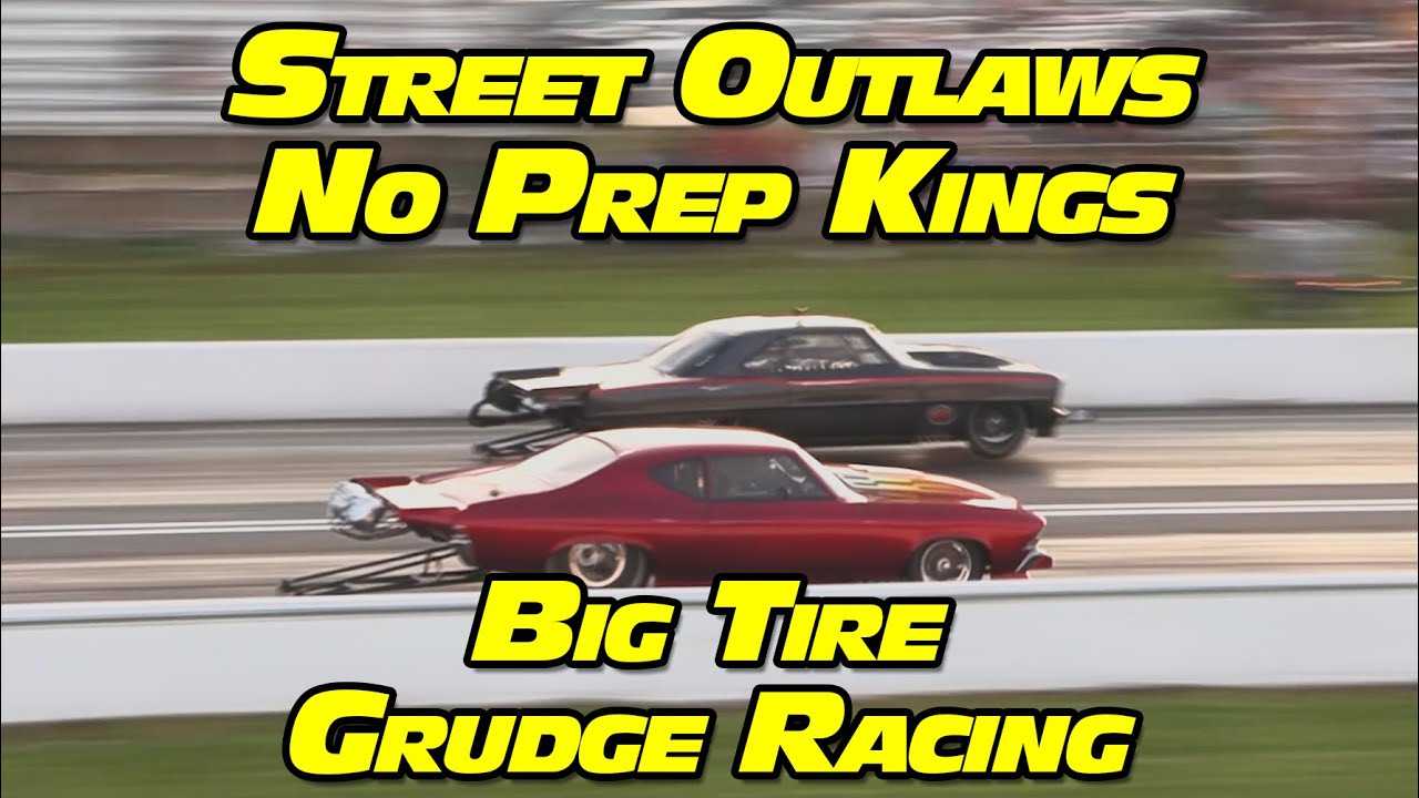 Street Outlaws No Prep Kings Big Tire Grudge Racing National Trail ...