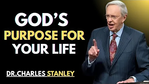 God’s Purpose for Your Life | Dr. Charles Stanley Motivational Speech