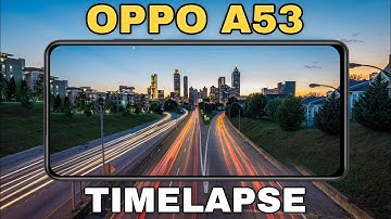 OPPO A53 Camera Test - How to Allow Timelapse Function in OPPO A53  Camera Speed Up Video Timelapse