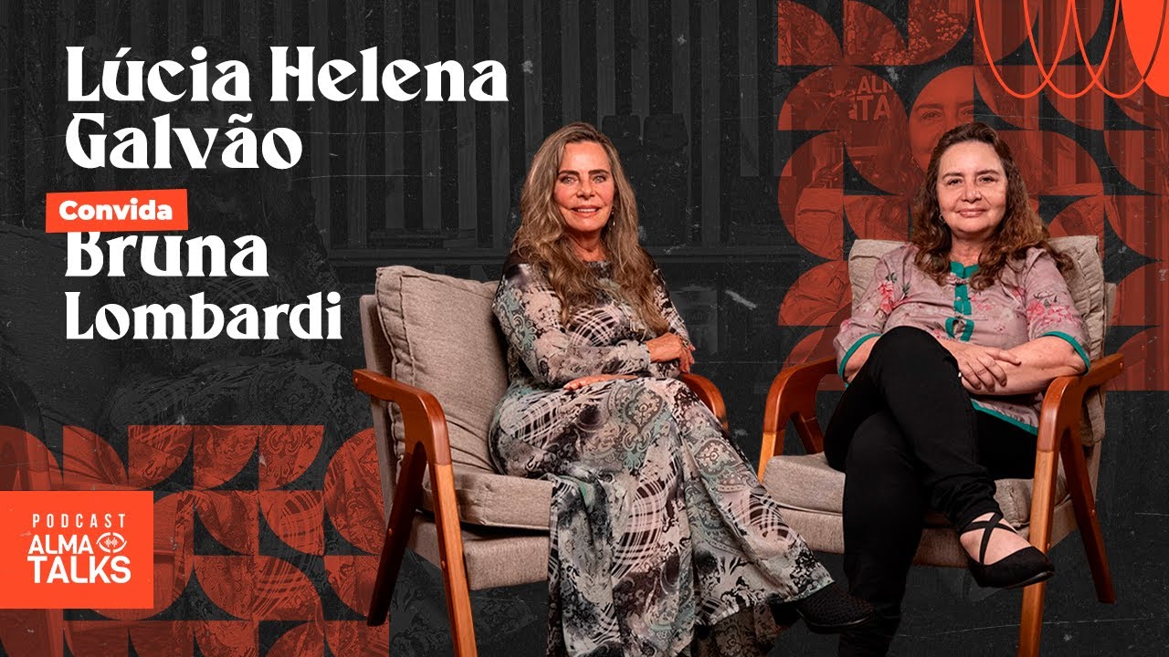LÚCIA HELENA GALVÃO E BRUNA LOMBARDI - Podcast Filosofia Para Viver #09 I Alma Talks #024