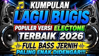 KUMPULAN LAGU BUGIS POPULER VERSI ELECTONE TERBAIK 2026 - FULL BASS JERNIH, PALING ENAK DI DENGAR!!!