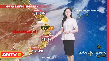 Dự báo thời tiết tối 9/8: Bắc Bộ trở mưa dông giảm nhiệt, Trung Bộ nóng gay gắt | ANTV