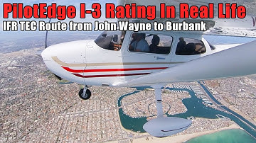 Real-Life PilotEdge I-3 Test Flight - IFR TEC Route: John Wayne (SNA)-Burbank (BUR)