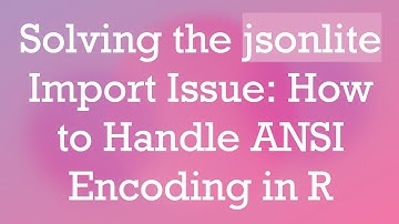 Solving the jsonlite Import Issue: How to Handle ANSI Encoding in R