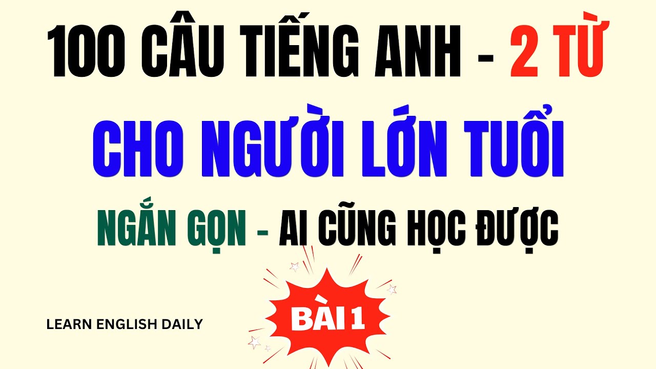 100 Câu Tiếng Anh Ngắn Giúp Giao Tiếp Tự Tin | 1