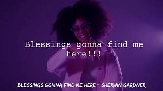 Sherwin Gardner | Blessings Gonna Find Me Here (Lyrics) | Arkavevoz