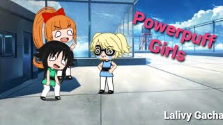 Bubbles, Put Your Gles On Meme Powerpuff Girls Gacha Club Lalivy Gacha