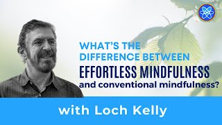 The difference between conventional mindfulness and Effortless Mindfulness