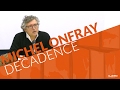 Michel onfray  dcadence  confrence  lileri