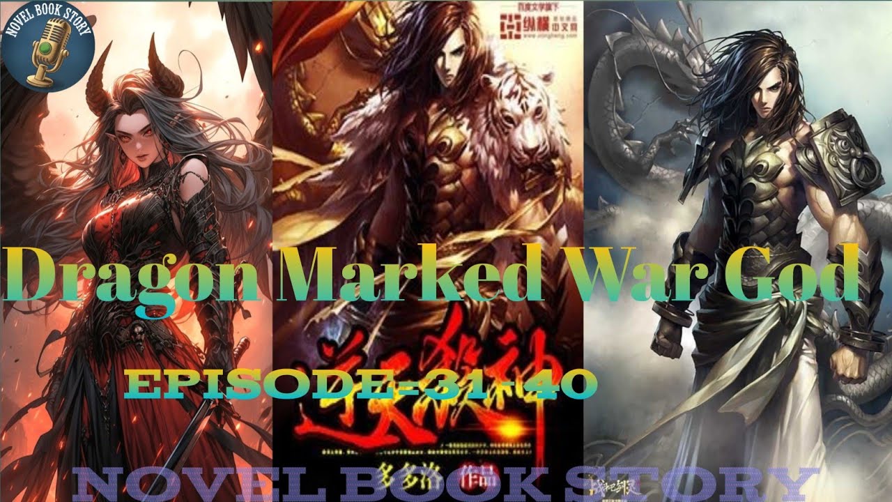 Dragonn Marked War God Episode 31-40 Story Hindi Dragonn Marked War God