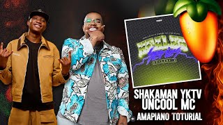 AMAPIANO TOTURIAL 2026| SHAKAMAN YKTV MAKING AMAPIANO FOR UNCOOL_MC| FL STUDIO 21