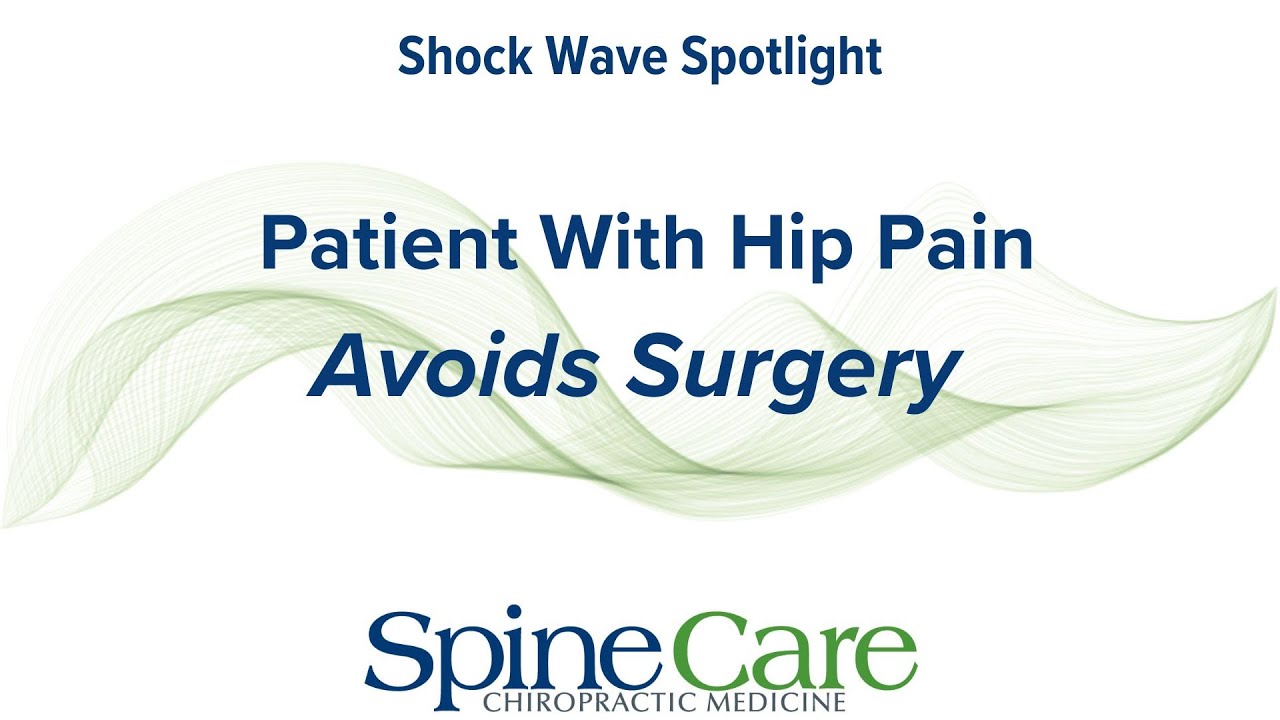 Hip Pain Patient Cancels Surgery SpineCare Chiropractic Huntsville Madison Alabama Shock Wave