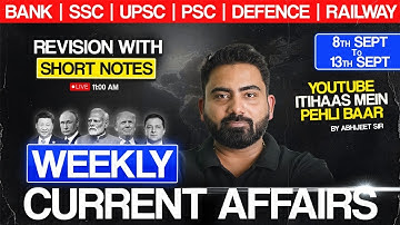 WEEKLY Current Affairs | 8th Sep to 13th Sep | Current Affairs Revision w Short Notes |Abhijeet Sir
