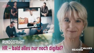 Rundgefragt: HR - bald alles nur noch digital | feat André Meyer | Heads&Values