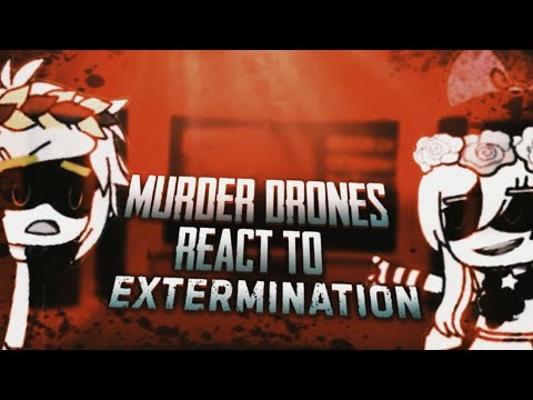 MURDER DRONES REACT TO EXTERMINATION Part 2 