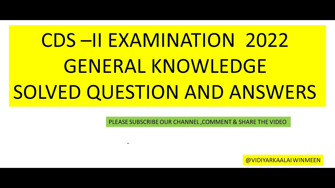 CDS II GENERAL KNOWLEDGE 2022 QUESTIONS AND ANSWERS